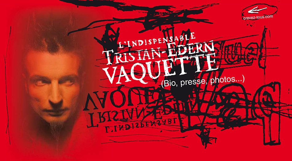L'IndispensablE Tristan-Edern VAQUETTE : bio, presse, photos